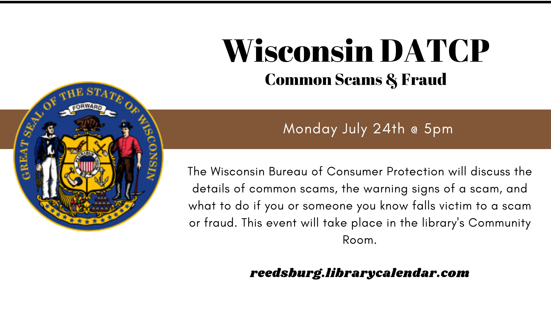 Wisconsin DATCP presents: Common Scams and Fraud. July 24th at 5pm.