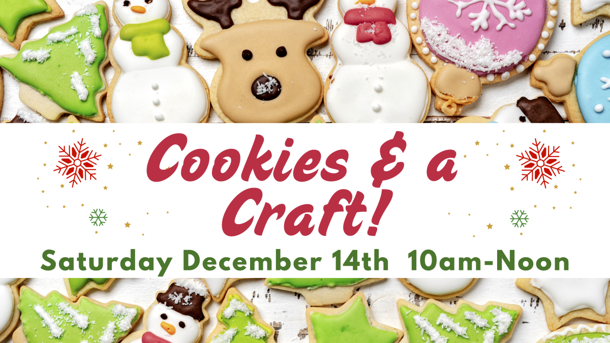 Cookies and a Craft! Saturday December 14 10am-12pm